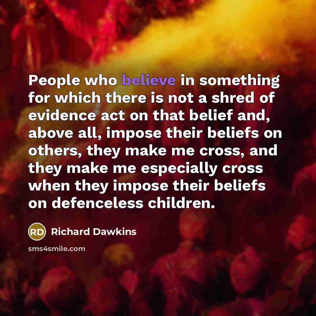 “People who believe in something for which there is not…” quote by Richard Dawkins