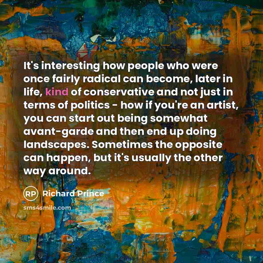 “It's interesting how people who were once fairly radical can…” quote by Richard Prince