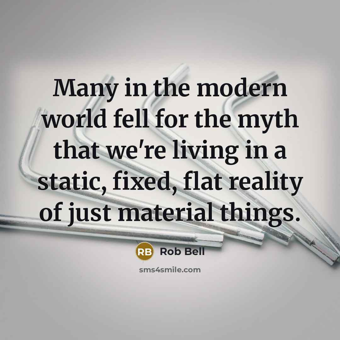 “Many in the modern world fell for the myth that…” quote by Rob Bell