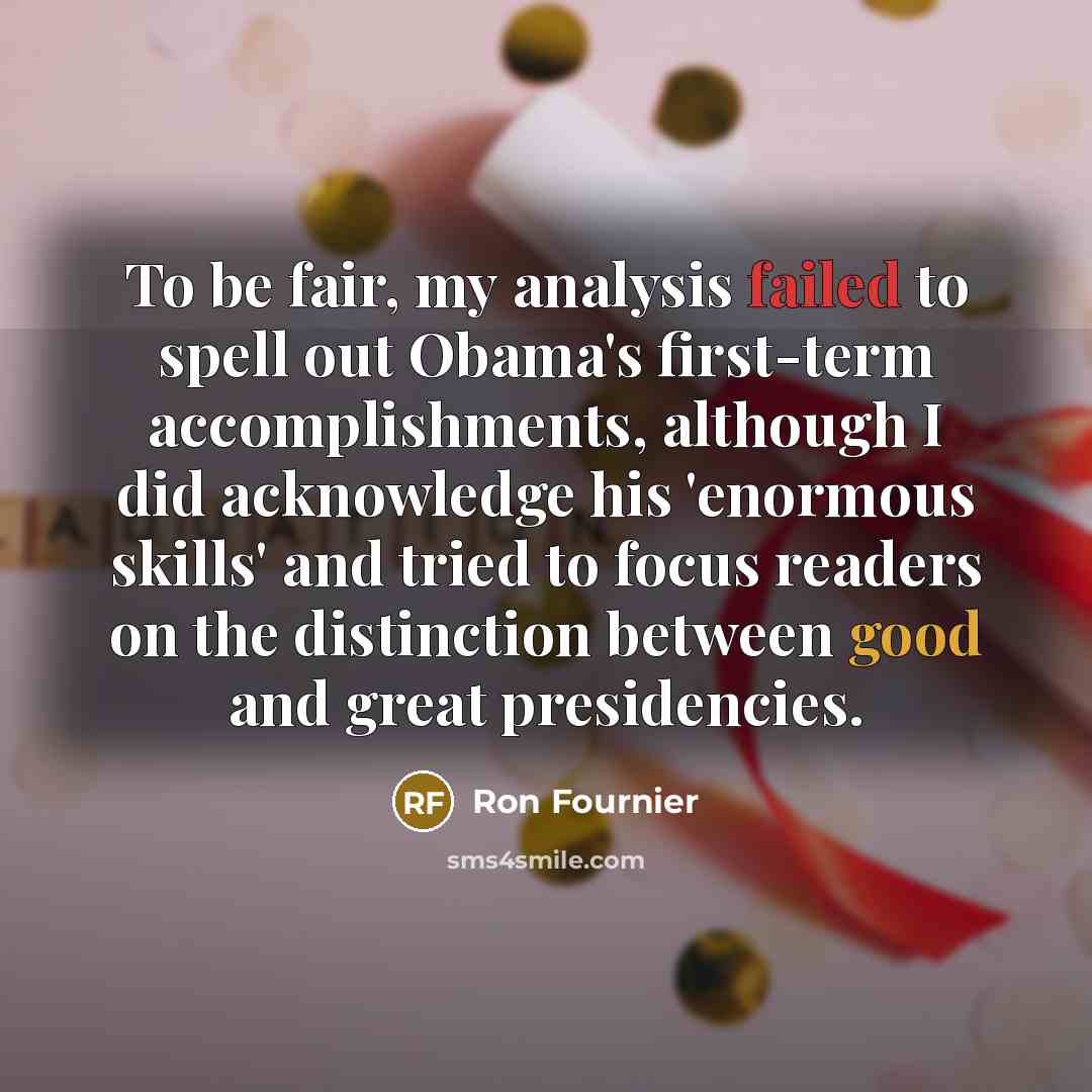 “To be fair, my analysis failed to spell out Obama's…” quote by Ron Fournier