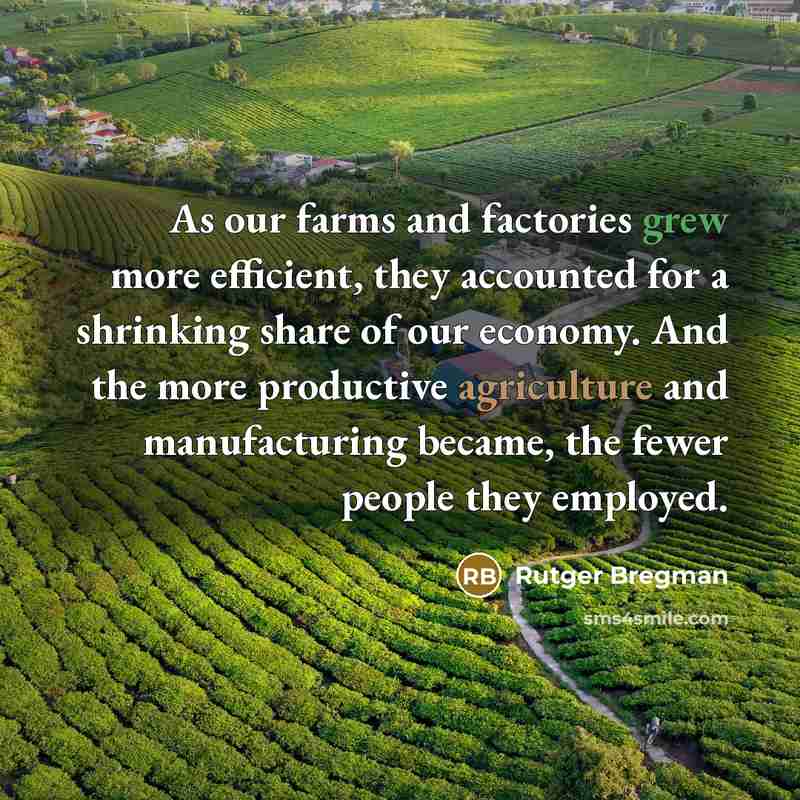 “As our farms and factories grew more efficient, they accounted…” quote by Rutger Bregman