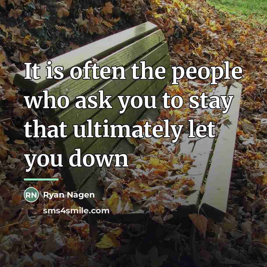 “It is often the people who ask you to stay…” quote by Ryan Nagen