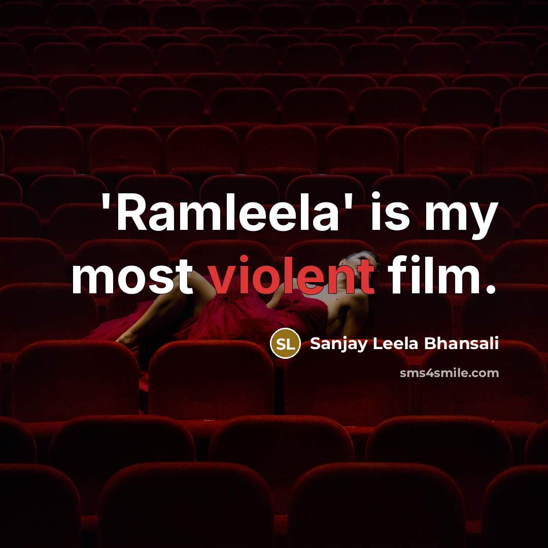 “'Ramleela' is my most violent film.…” quote by Sanjay Leela Bhansali