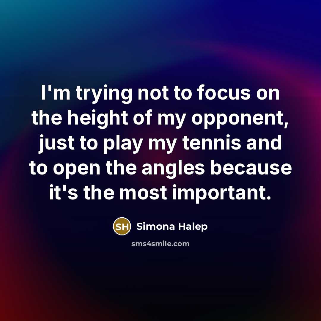 “I'm trying not to focus on the height of my…” quote by Simona Halep