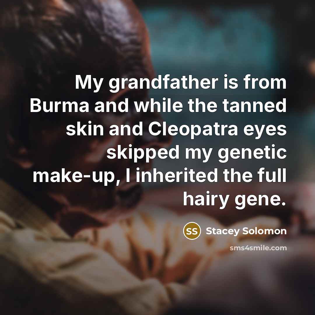 “My grandfather is from Burma and while the tanned skin…” quote by Stacey Solomon