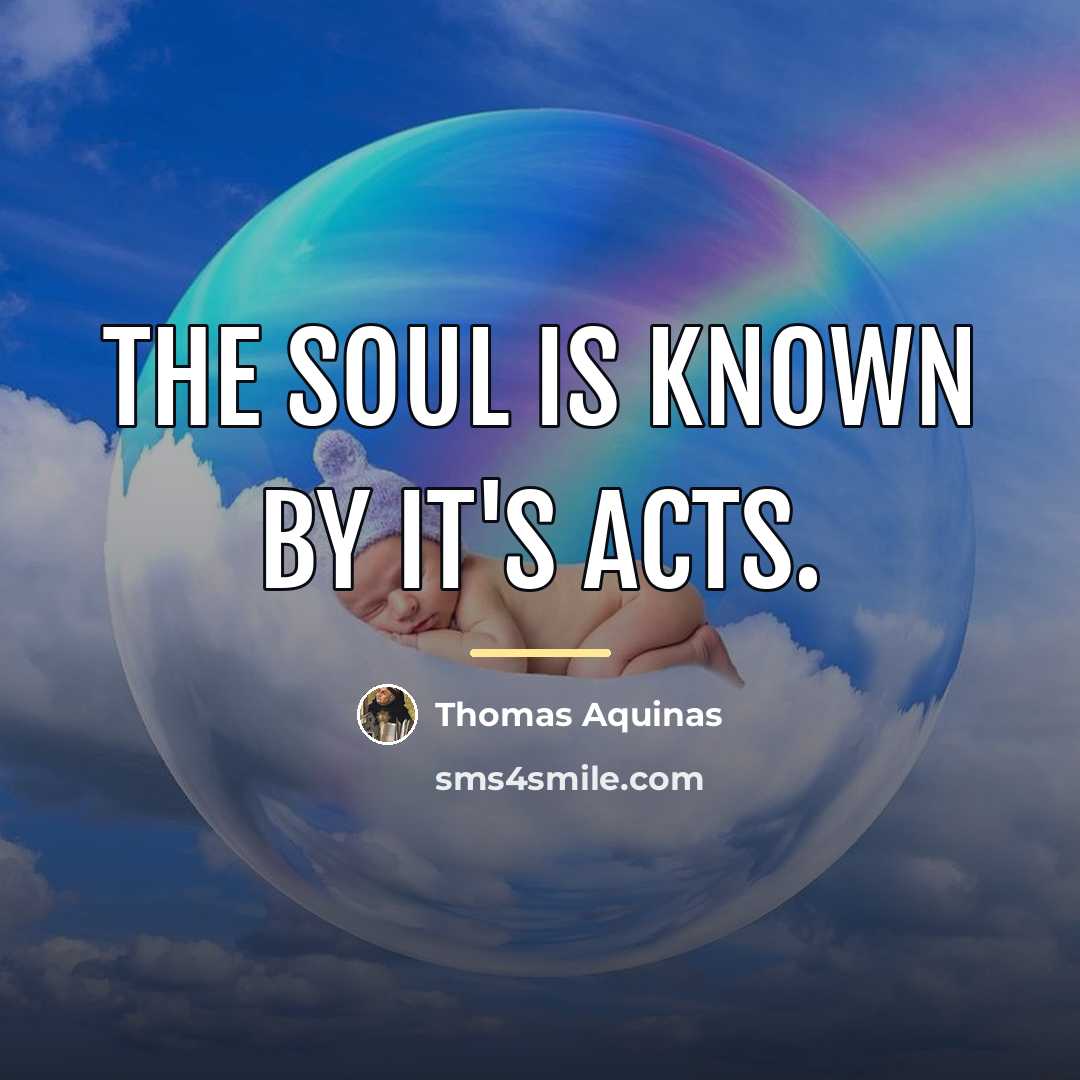 “The soul is known by it's acts.…” quote by Thomas Aquinas