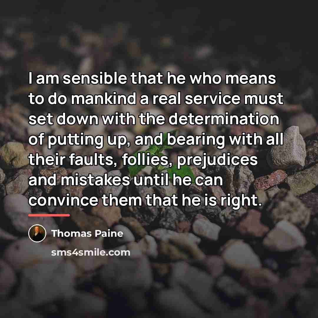 “I am sensible that he who means to do mankind…” quote by Thomas Paine
