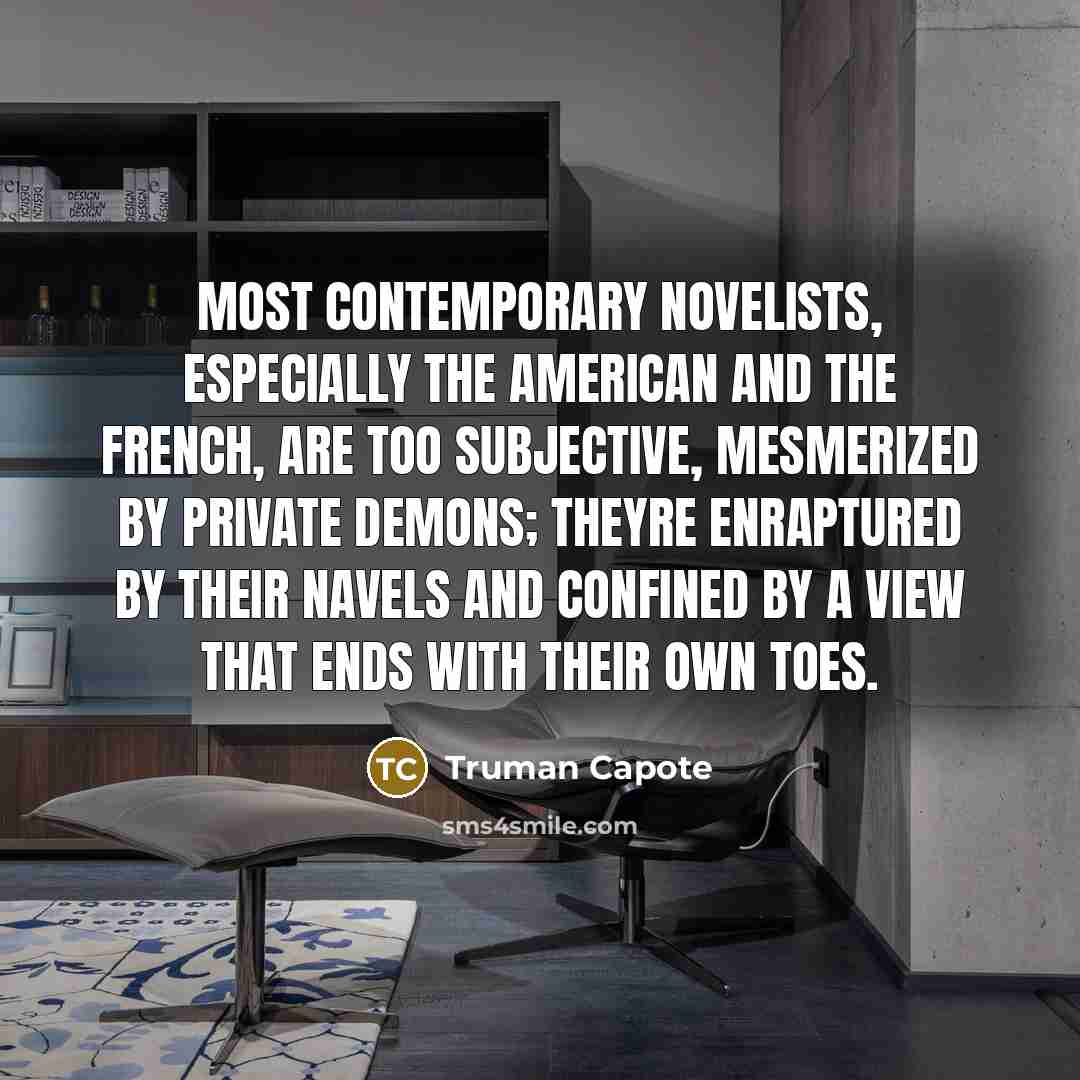 “Most contemporary novelists, especially the American and the French, are…” quote by Truman Capote