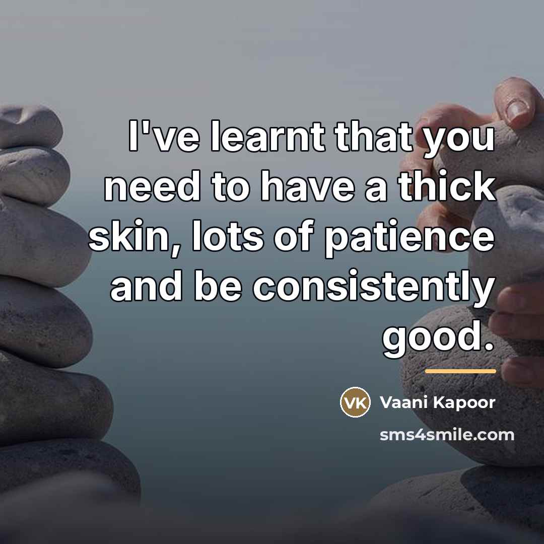 “I've learnt that you need to have a thick skin,…” quote by Vaani Kapoor