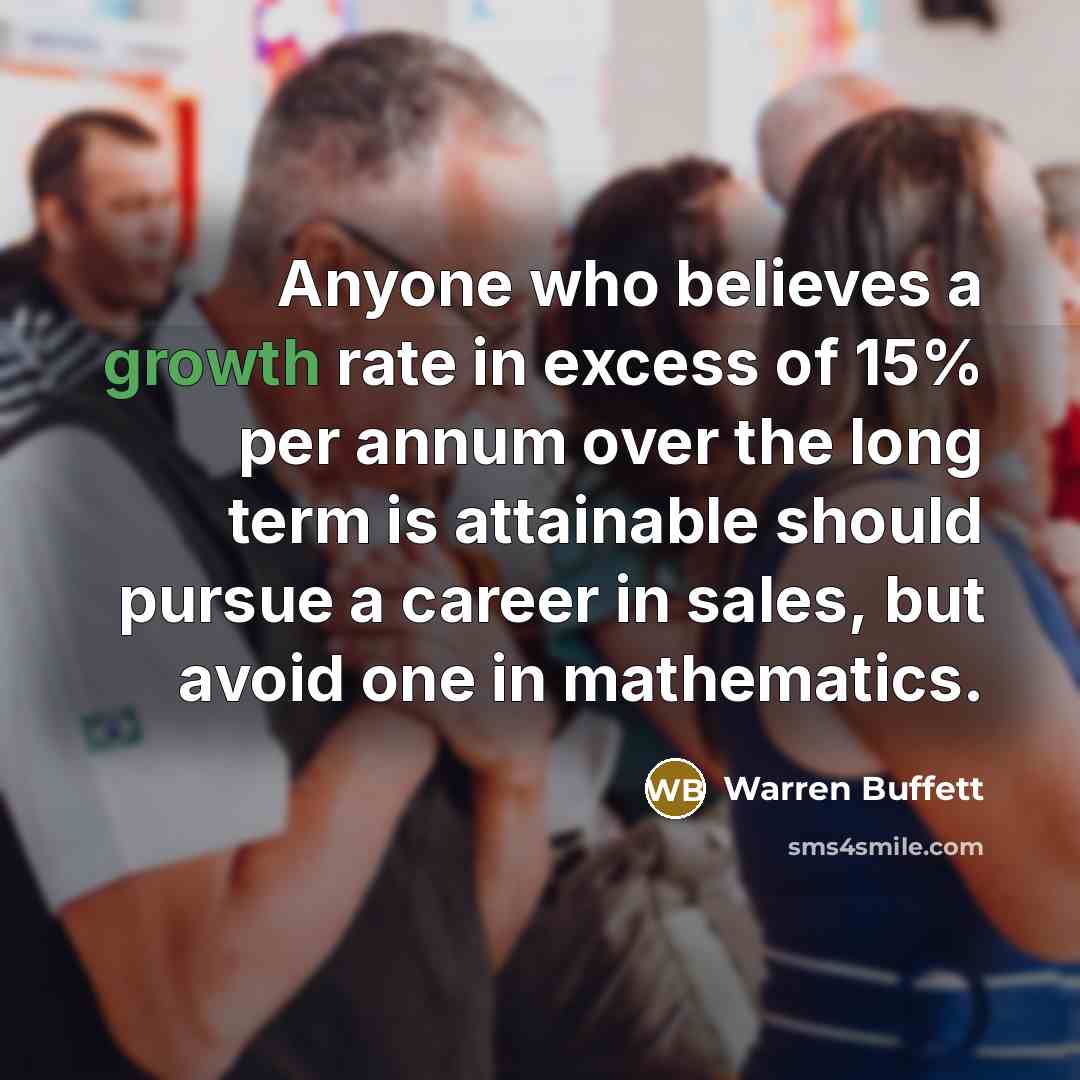 “Anyone who believes a growth rate in excess of 15%…” quote by Warren Buffett