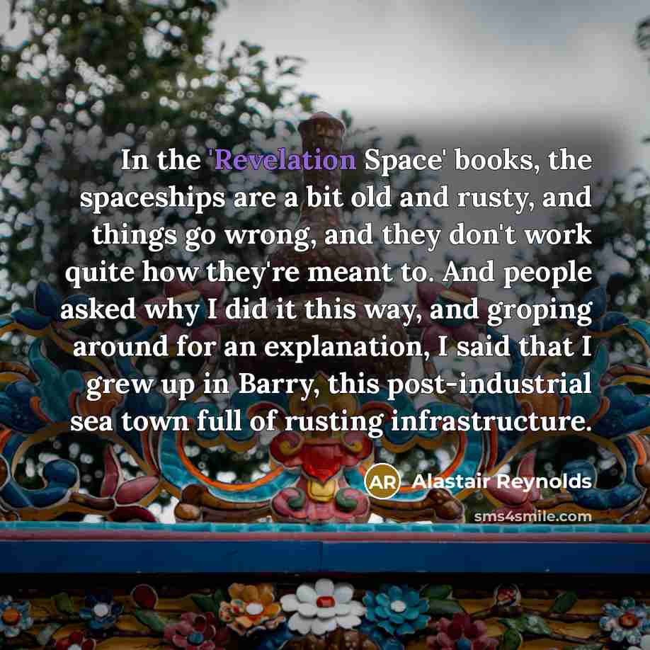 “In the 'Revelation Space' books, the spaceships are a bit…” quote by Alastair Reynolds
