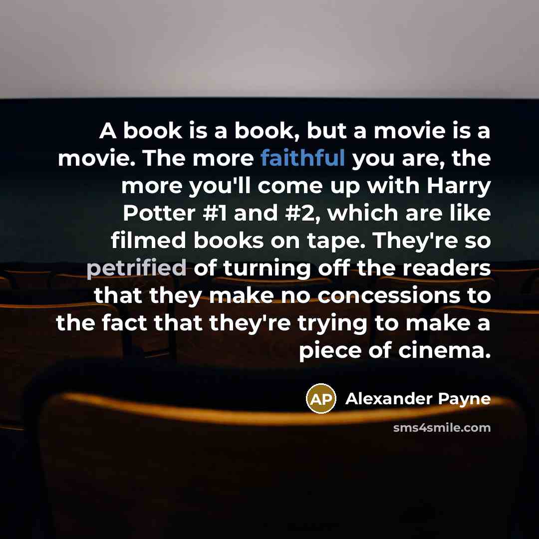 “A book is a book, but a movie is a…” quote by Alexander Payne