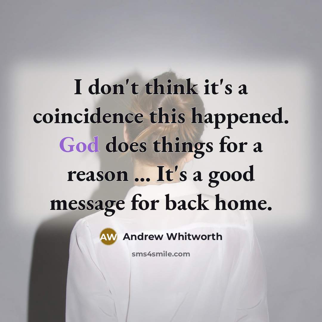 “I don't think it's a coincidence this happened. God does…” quote by Andrew Whitworth