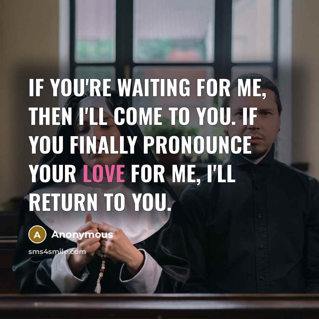 “If you're waiting for me, then I'll come to you.…” quote by Anonymous