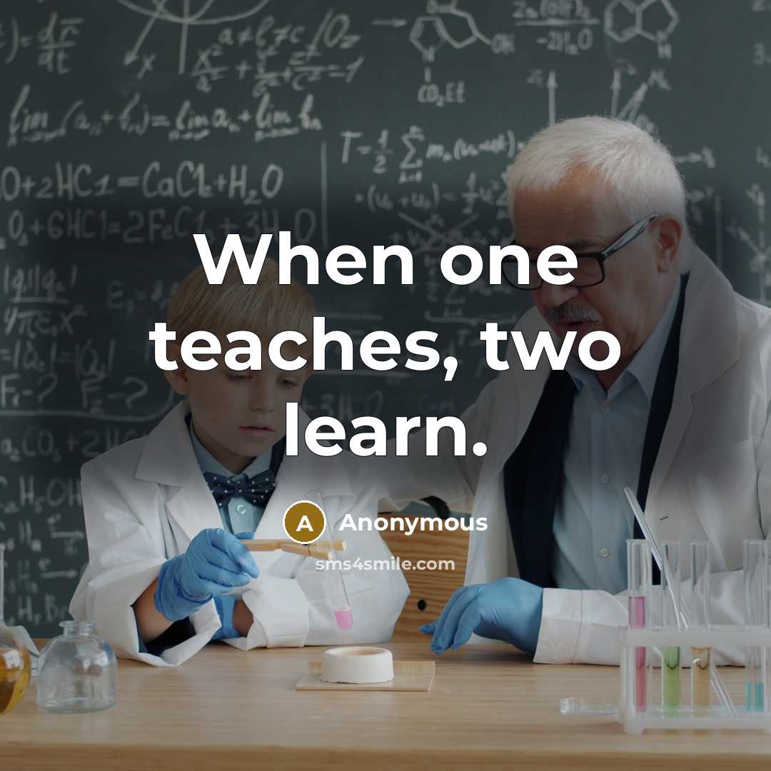 “When one teaches, two learn.” quote by Anonymous
