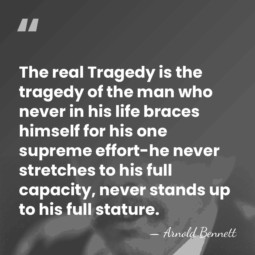 The real Tragedy is the tragedy of the man who never in&hellip; - Arnold Bennett