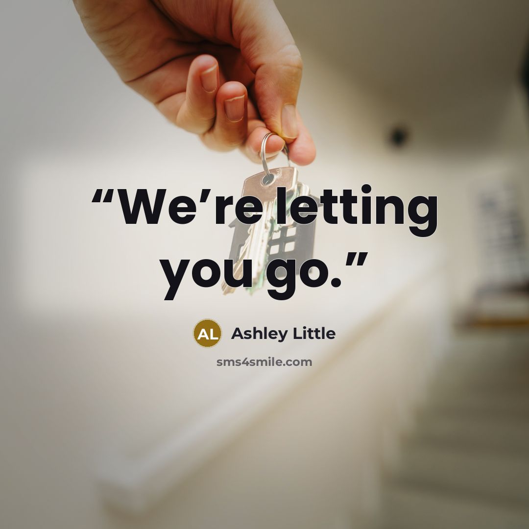 “We’re letting you go.” quote by Ashley Little