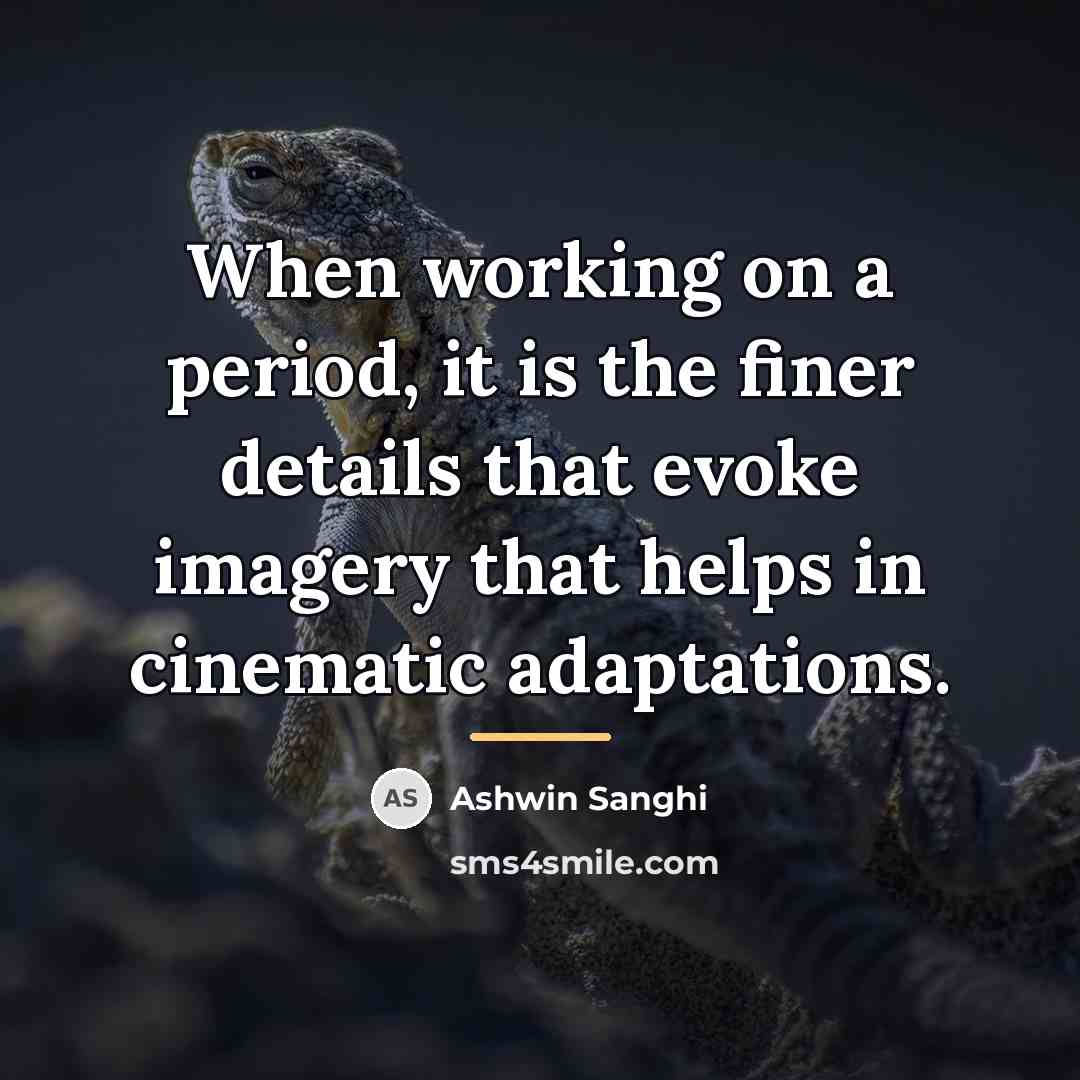 “When working on a period, it is the finer details…” quote by Ashwin Sanghi