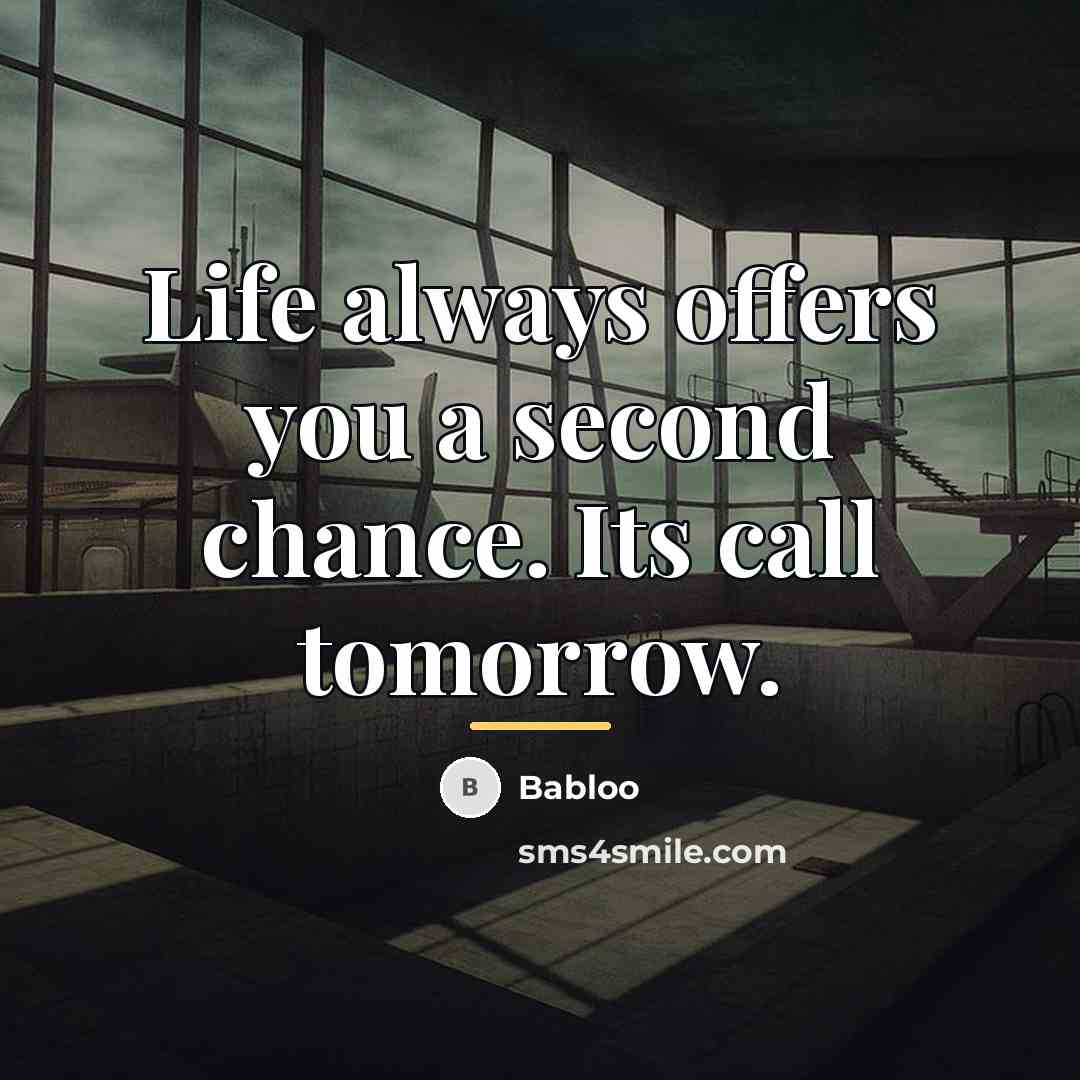 “Life always offers you a second chance. Its call tomorrow.…” quote by Babloo