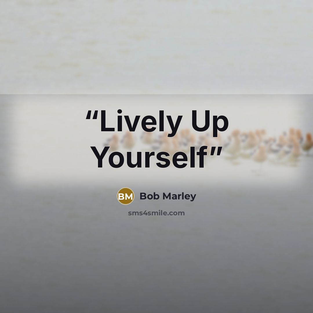 “Lively Up Yourself” quote by Bob Marley