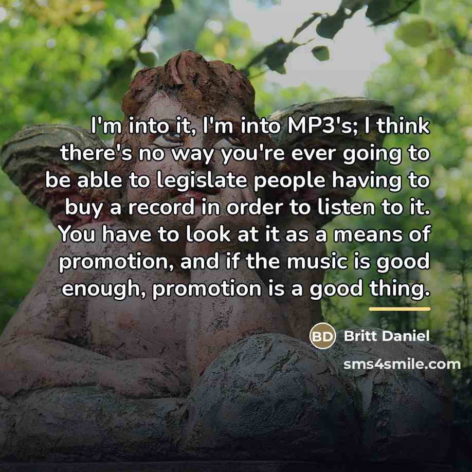 “I'm into it, I'm into MP3's; I think there's no…” quote by Britt Daniel