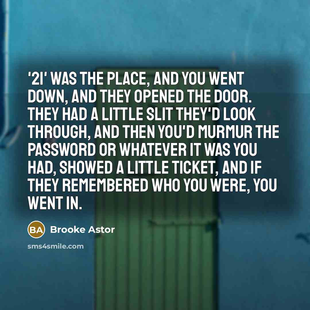 “'21' was the place, and you went down, and they…” quote by Brooke Astor