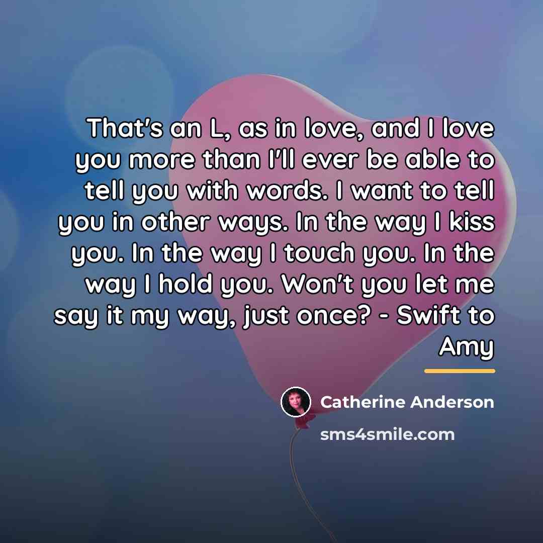 “That's an L, as in love, and I love you…” quote by Catherine Anderson