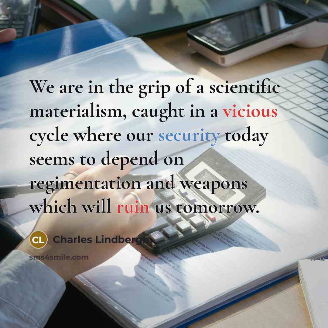 “We are in the grip of a scientific materialism, caught…” quote by Charles Lindbergh