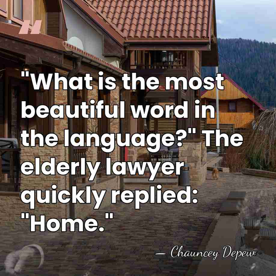 "What is the most beautiful word in the language?" The elderly lawyer&hellip; - Chauncey Depew