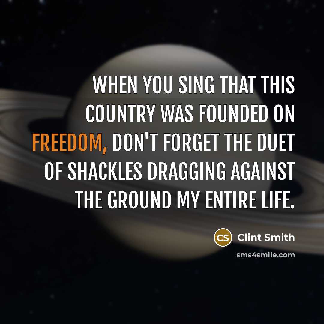“When you sing that this country was founded on freedom,…” quote by Clint Smith