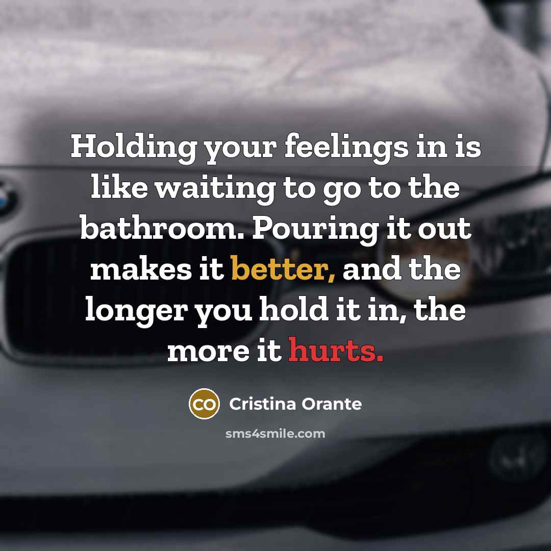 “Holding your feelings in is like waiting to go to…” quote by Cristina Orante