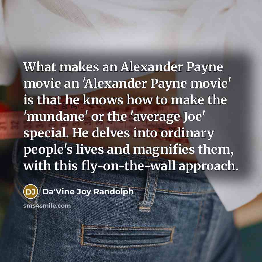 “What makes an Alexander Payne movie an 'Alexander Payne movie'…” quote by Da'Vine Joy Randolph