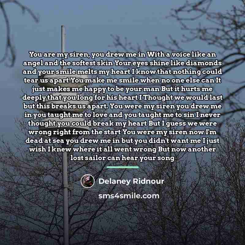 “You are my siren, you drew me in With a…” quote by Delaney Ridnour
