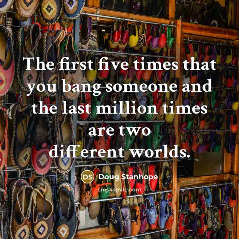 “The first five times that you bang someone and the…” quote by Doug Stanhope