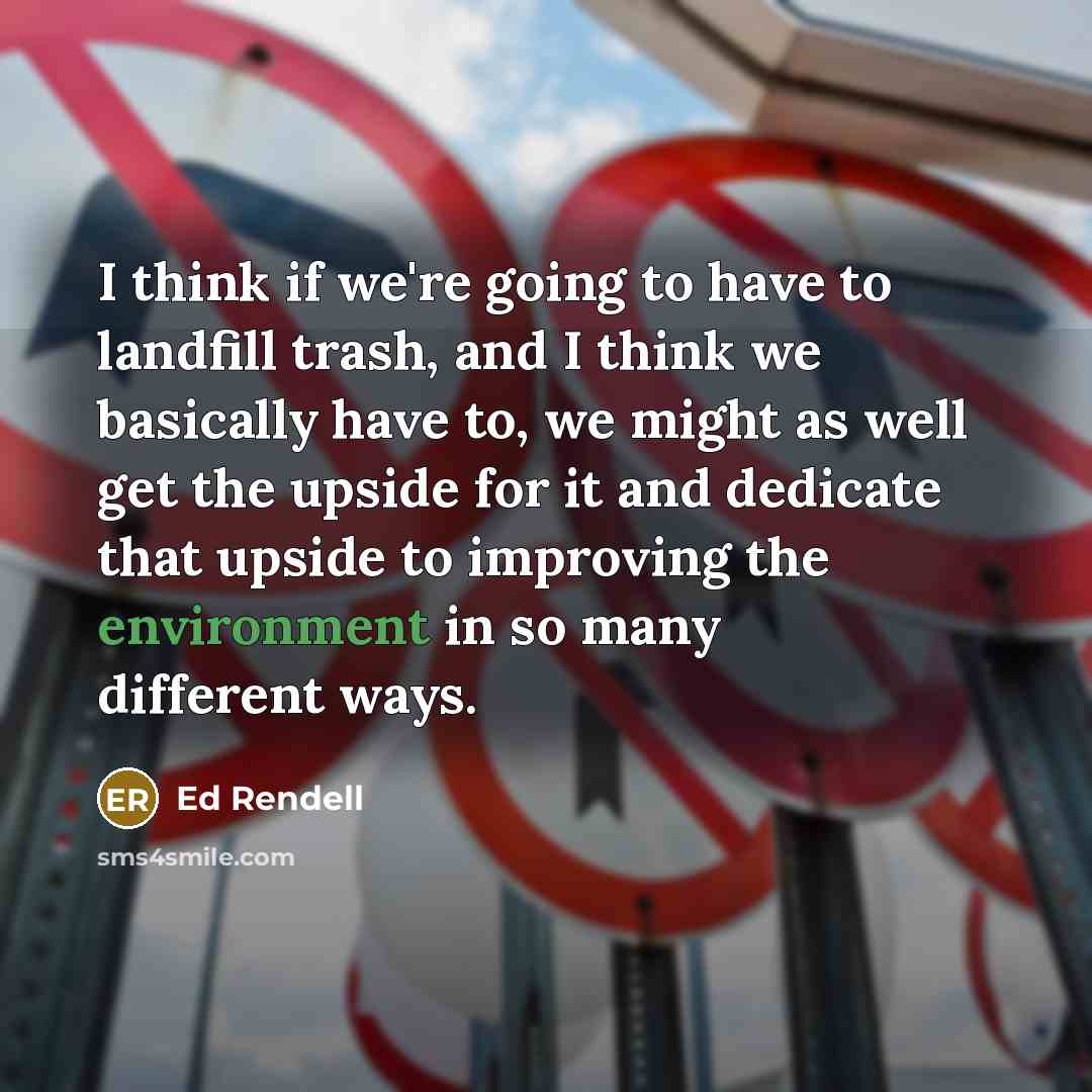 “I think if we're going to have to landfill trash,…” quote by Ed Rendell