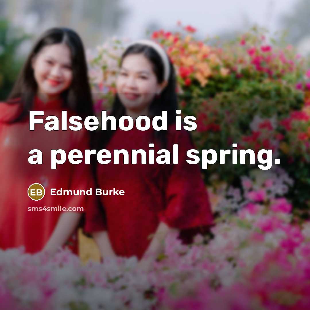 “Falsehood is a perennial spring.…” quote by Edmund Burke