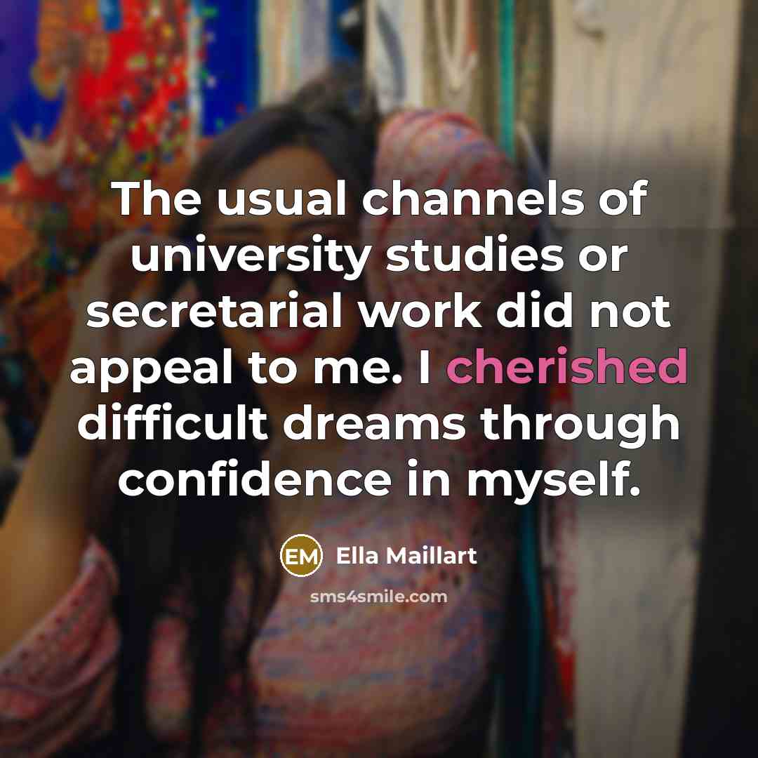 “The usual channels of university studies or secretarial work did…” quote by Ella Maillart