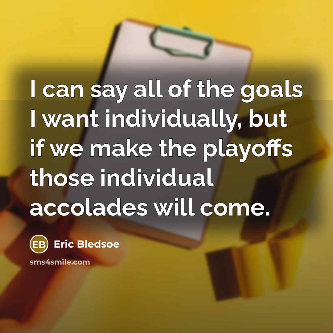 “I can say all of the goals I want individually,…” quote by Eric Bledsoe