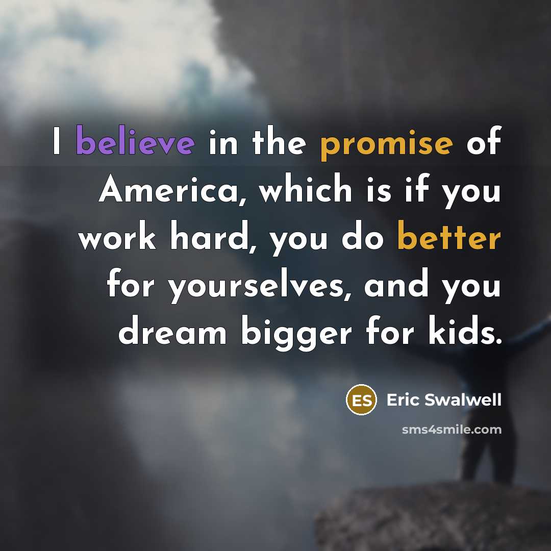 “I believe in the promise of America, which is if…” quote by Eric Swalwell