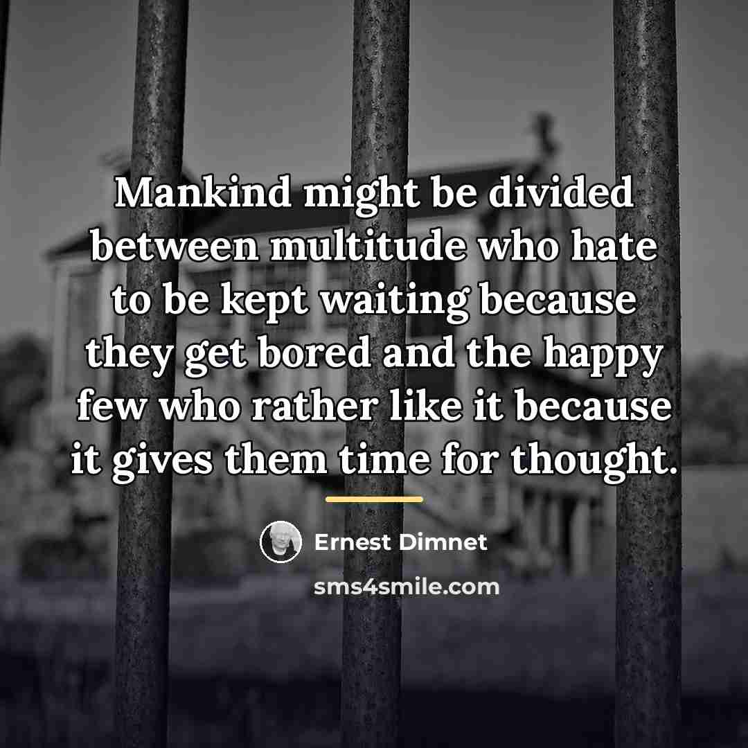 “Mankind might be divided between multitude who hate to be…” quote by Ernest Dimnet