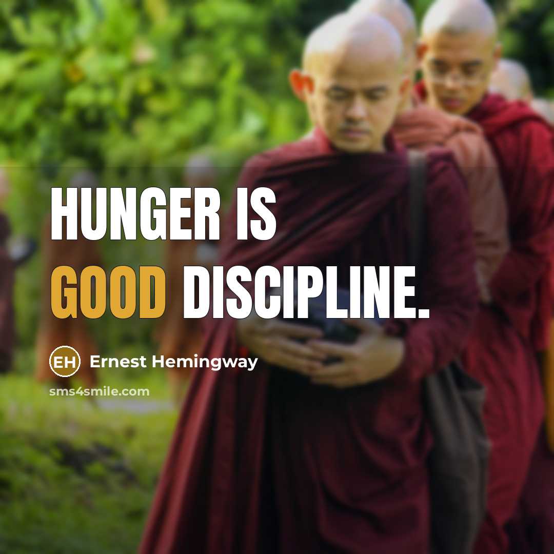 “Hunger is good discipline.…” quote by Ernest Hemingway