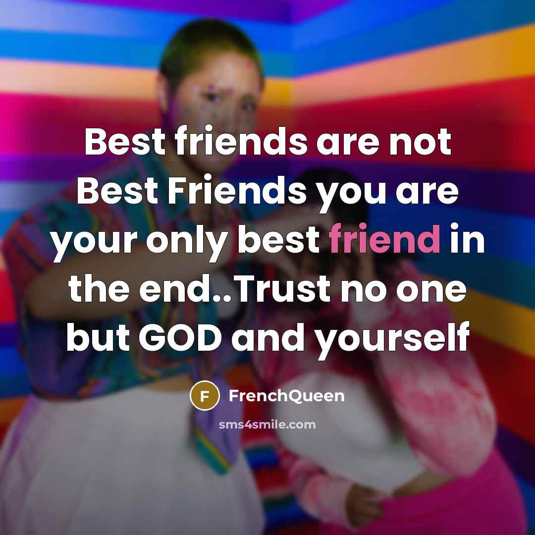 “Best friends are not Best Friends you are your only…” quote by Frenchqueen