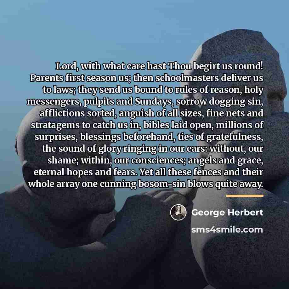 “Lord, with what care hast Thou begirt us round! Parents…” quote by George Herbert