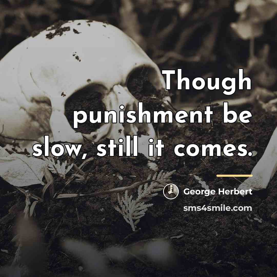 “Though punishment be slow, still it comes.…” quote by George Herbert