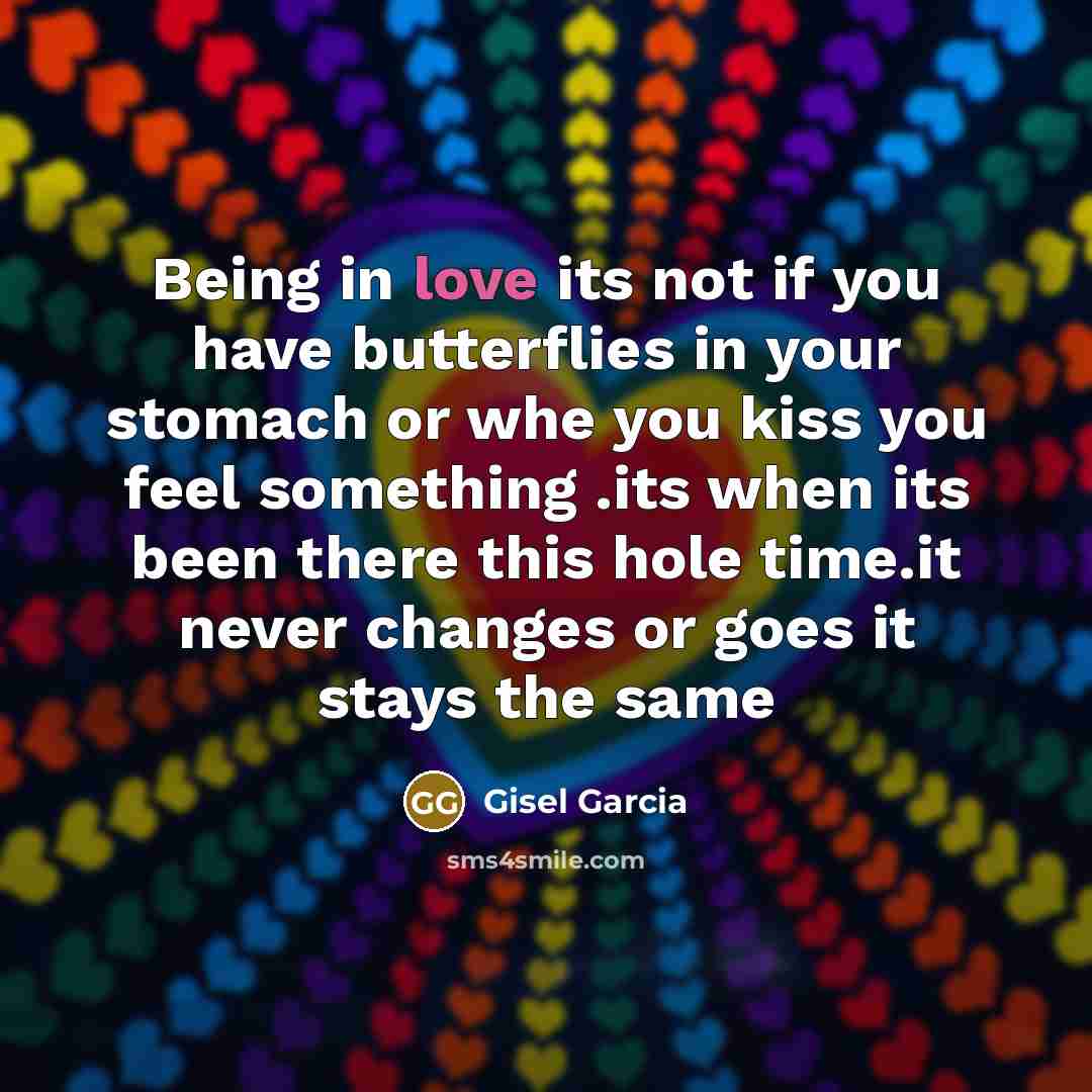 “Being in love its not if you have butterflies in…” quote by Gisel Garcia