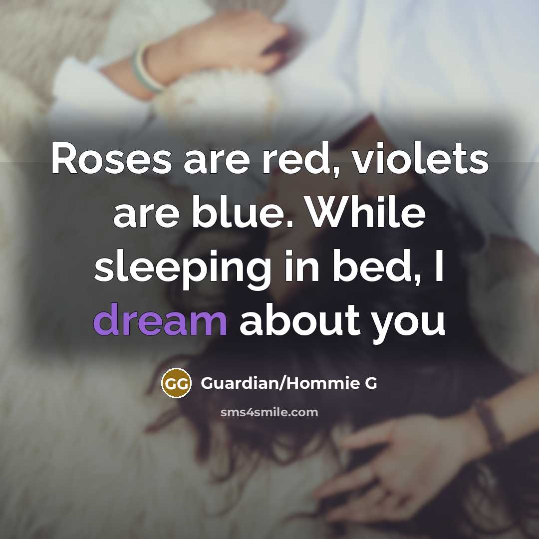 “Roses are red, violets are blue. While sleeping in bed,…” quote by Guardian/Hommie G