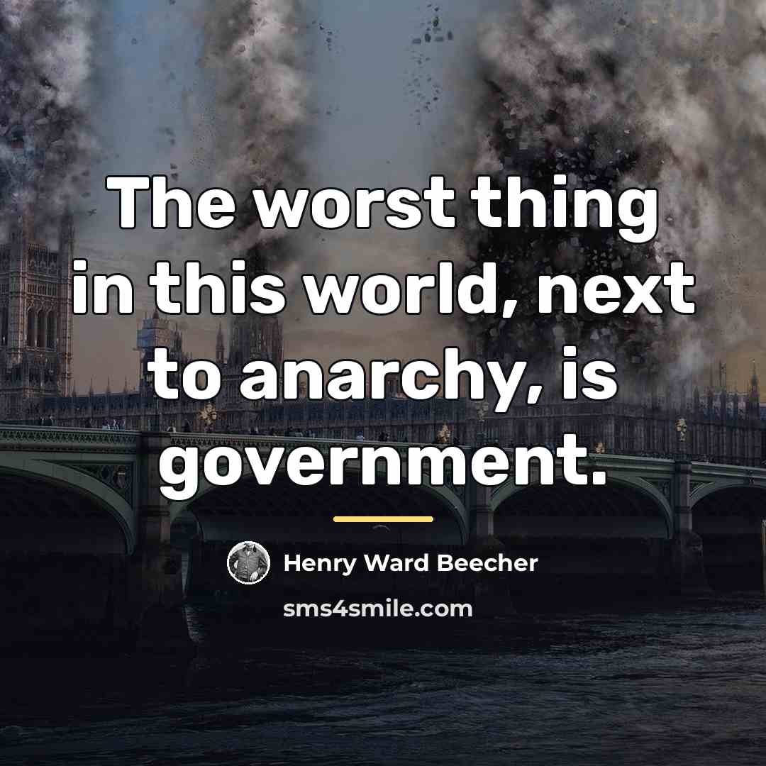 “The worst thing in this world, next to anarchy, is…” quote by Henry Ward Beecher