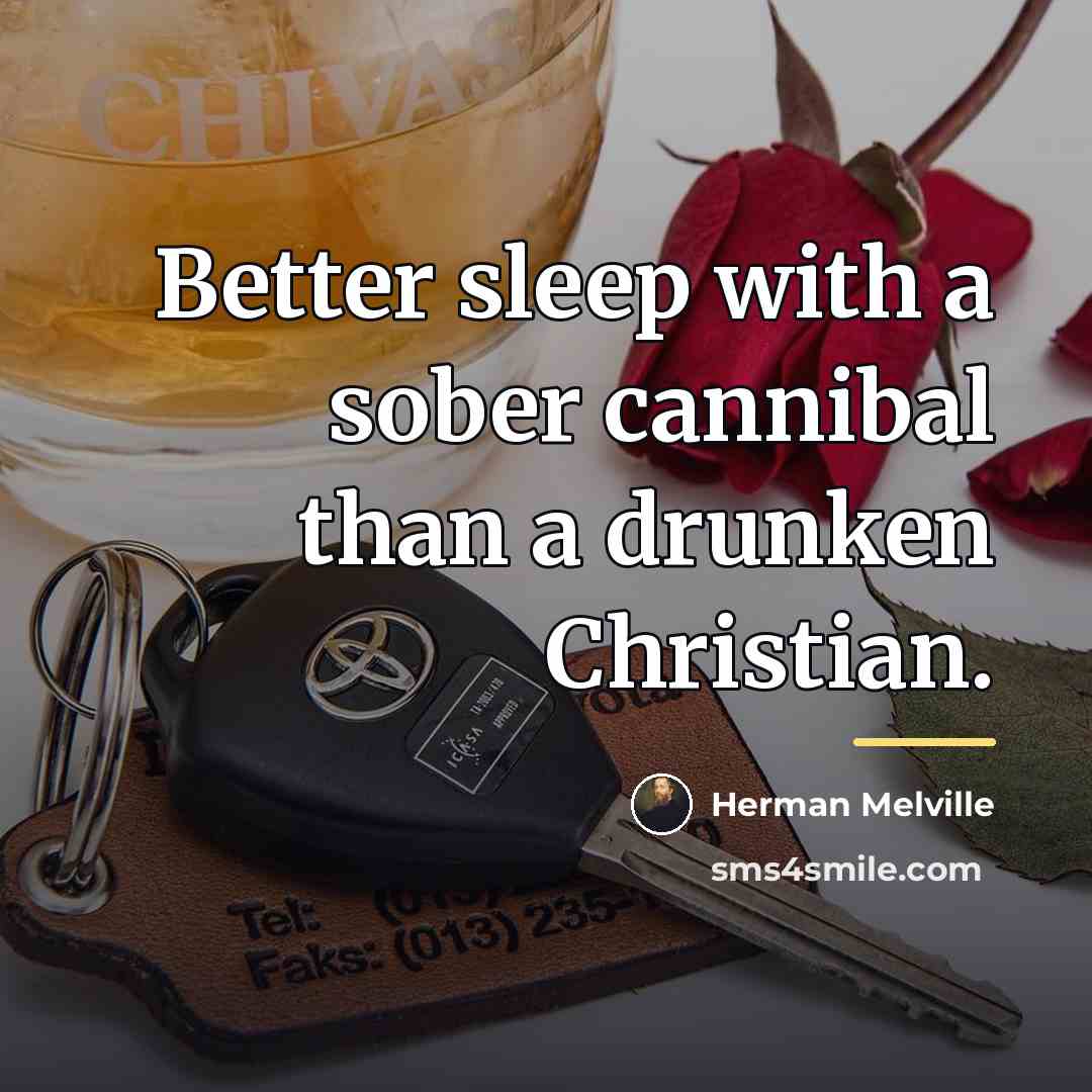 “Better sleep with a sober cannibal than a drunken Christian.…” quote by Herman Melville