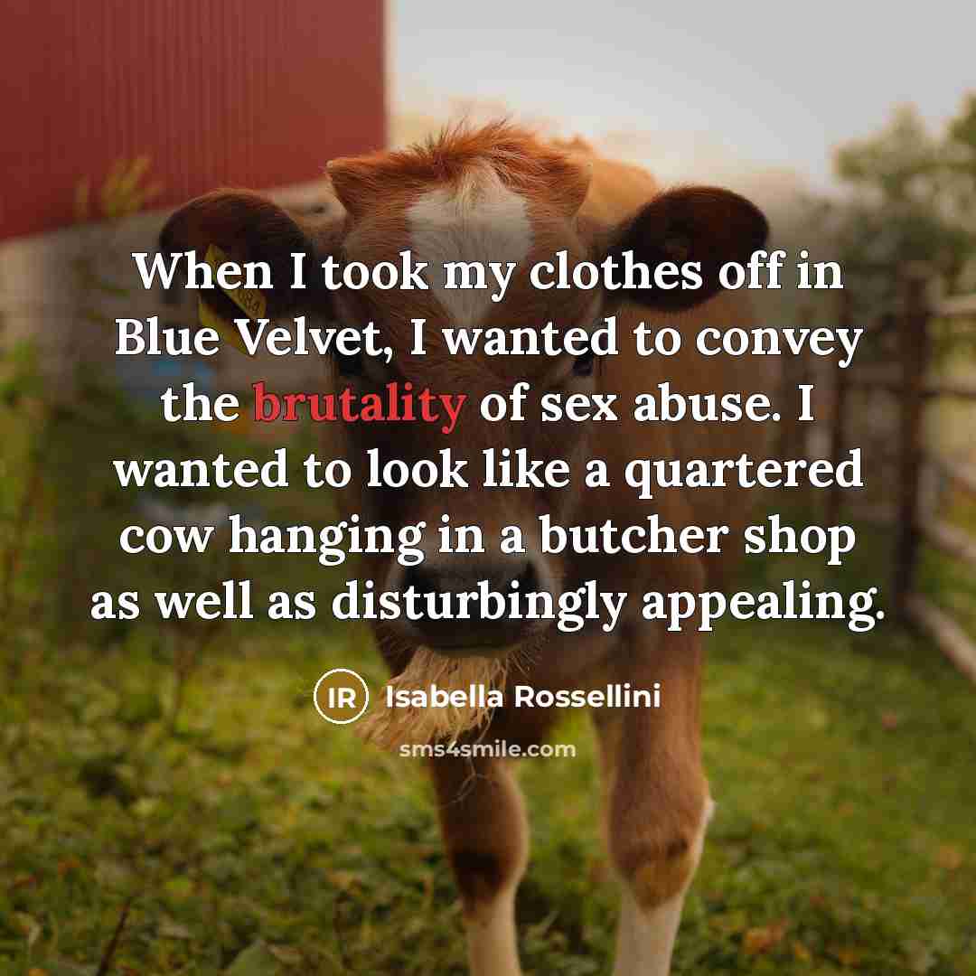 “When I took my clothes off in Blue Velvet, I…” quote by Isabella Rossellini