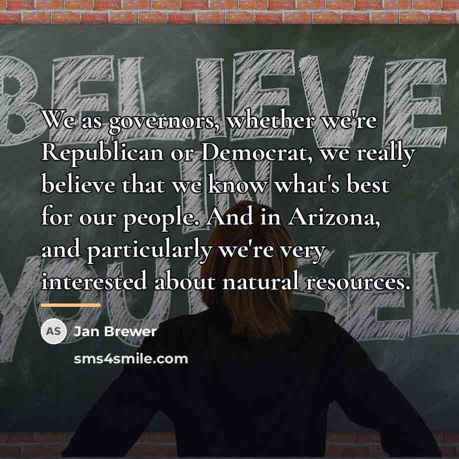 “We as governors, whether we're Republican or Democrat, we really…” quote by Jan Brewer